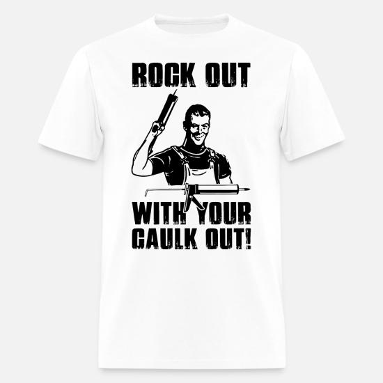 caulk out gun' Men's T-Shirt | Spreadshirt